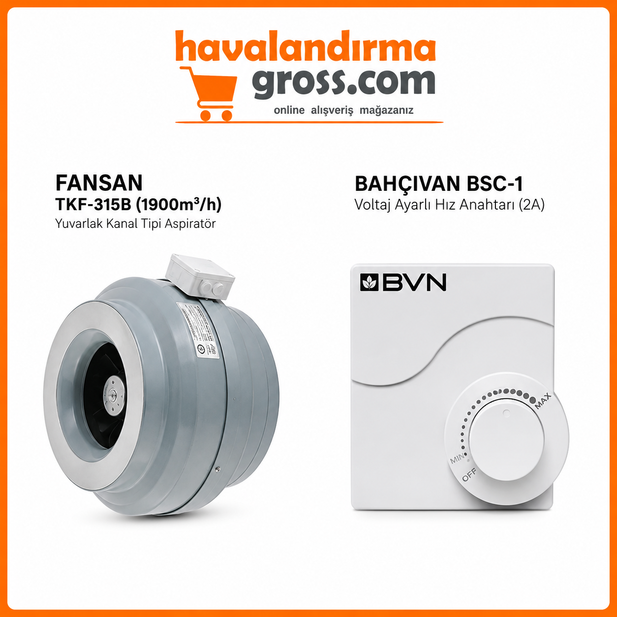 Kanal Havalandırma Seti - Fansan TKF-315B (1900 m³/h) Yuvarlak Kanal Tipi Aspiratör BVN Bahçıvan BSC-1 Voltaj Ayarlı Hız Anahtarı (2A)